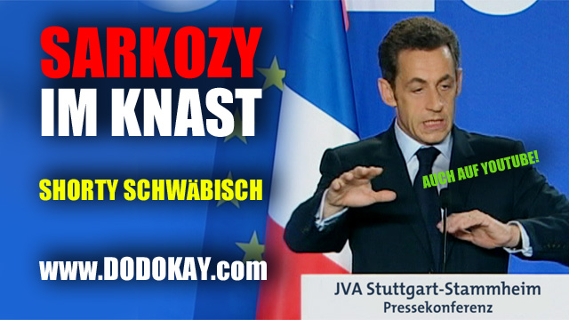 Sarkozy Dodokay Amerikaner mit Zuckerguss Knast Gefängnis Sarkozy Dodokay Amerikaner mit Zuckerguss Knast Gefängnis