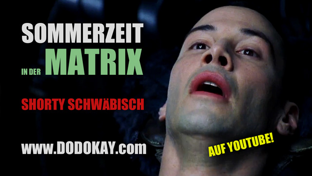 Dodokay The Matrix schwäbisch Sommerzeit Dodokay The Matrix schwäbisch Sommerzeit